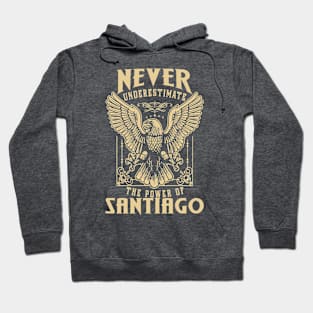 Never Underestimate The Power Of Santiago Hoodie